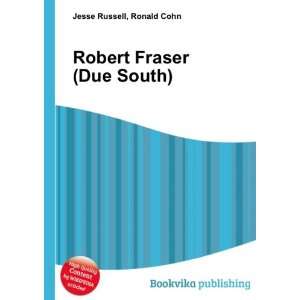  Robert Fraser (Due South) Ronald Cohn Jesse Russell 