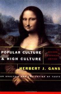 Popular Culture and High Culture: An Analysis and Evaluation Of Taste 
