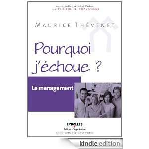 Pourquoi jéchoue ?  Le management (French Edition) Maurice 