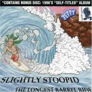  The Longest Barrel Ride with the Self Titled album: Slightly Stoopid