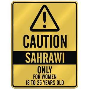 CAUTION  SAHRAWI ONLY FOR WOMEN 18 TO 25 YEARS OLD  PARKING SIGN 