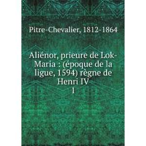  AliÃ©nor, prieure de Lok Maria : (Ã©poque de la ligue 