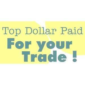   3x6 Vinyl Banner   Top Dollar Paid For your Trade In: Everything Else