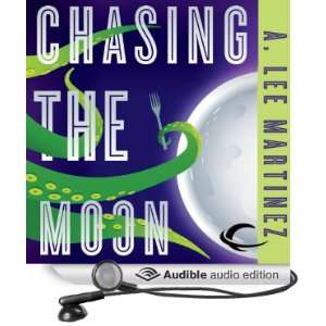  Chasing the Moon (Audible Audio Edition) A. Lee Martinez 