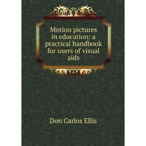 Motion pictures in education: a practical handbook for users of visual 