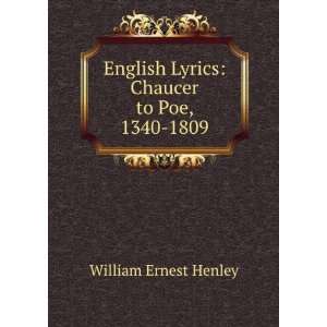  Lyrics Chaucer to Poe, 1340 1809 William Ernest Henley Books