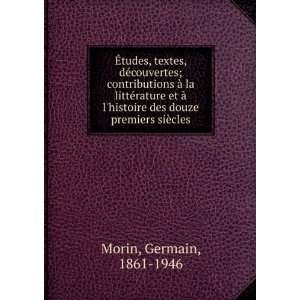   des douze premiers siÃ¨cles Germain, 1861 1946 Morin Books