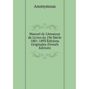  Manuel de LAmateur de Livres du 19e SiÃ¨cle 1801 1893 
