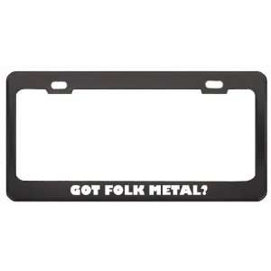 Got Folk Metal? Music Musical Instrument Black Metal License Plate 