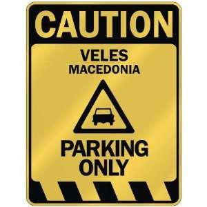   CAUTION VELES PARKING ONLY  PARKING SIGN MACEDONIA 