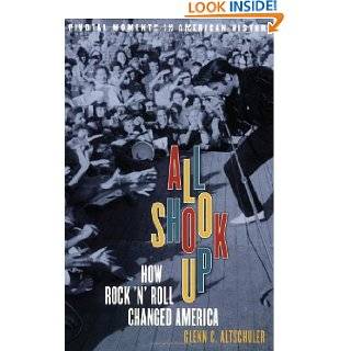 All Shook Up How Rock n Roll Changed America (Pivotal Moments in 