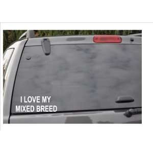  I LOVE MY MIXED BREED  window decal: Everything Else
