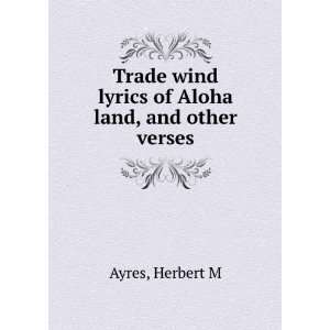   wind lyrics of Aloha land, and other verses, Herbert M. Ayres Books