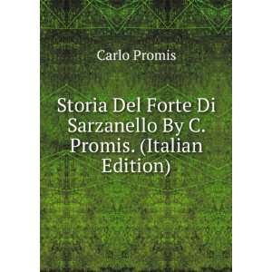   Di Sarzanello By C. Promis. (Italian Edition): Carlo Promis: Books