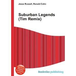  Suburban Legends (Tim Remix) Ronald Cohn Jesse Russell 