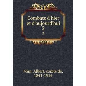  Combats dhier et daujourdhui. 2 Albert, comte de, 1841 