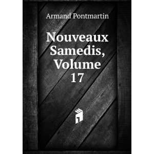  Nouveaux Samedis, Volume 17: Armand Pontmartin: Books