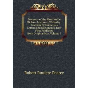 Memoirs of the Most Noble Richard Marquess Wellesley Comprising 