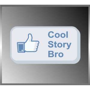  Facebook Like It Funny Cool Story Bro Vinyl Decal Bumper 