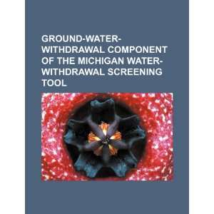 : Ground water withdrawal component of the Michigan water withdrawal 