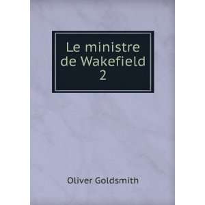  Le ministre de Wakefield. 2: Oliver Goldsmith: Books