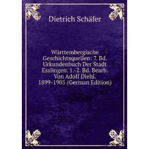   Von Adolf Diehl. 1899 1905 (German Edition) Dietrich SchÃ¤fer