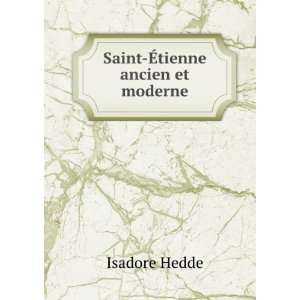  Saint Ã?tienne ancien et moderne Isadore Hedde Books