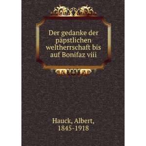   weltherrschaft bis auf Bonifaz viii Albert, 1845 1918 Hauck Books