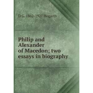  Philip and Alexander of Macedon; two essays in biography: D 