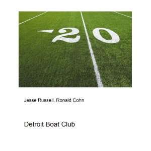 Detroit Boat Club Ronald Cohn Jesse Russell Books