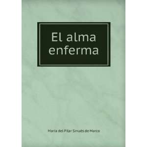   alma enferma: MarÃ­a del Pilar SinuÃ©s de Marco:  Books