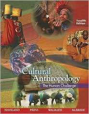 Cultural Anthropology The Human Challenge, (0495095613), William A 