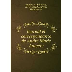   AndrÃ© Marie, 1775 1836,Cheauvreux, Henriette, ed AmpÃ¨re Books