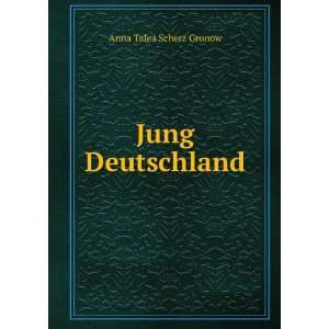  Jung Deutschland: Anna Talea Scherz Gronow: Books
