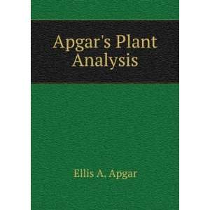  Apgars Plant Analysis Ellis A. Apgar Books