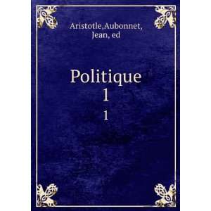  Politique. 1 Aubonnet, Jean, ed Aristotle Books