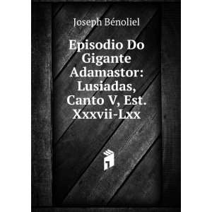   : Lusiadas, Canto V, Est. Xxxvii Lxx: Joseph BÃ©noliel: Books