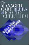 Managed Care Blues and How to Cure Them, (0878406808), Walter A 
