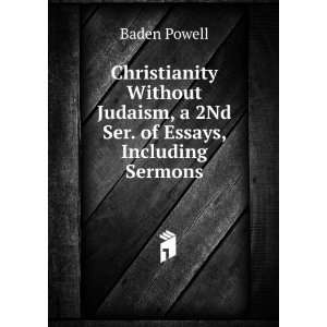   Judaism, a 2Nd Ser. of Essays, Including Sermons: Baden Powell: Books