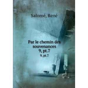  Par le chemin des souvenances. 9, pt.7 RenÃ© SalomÃ 