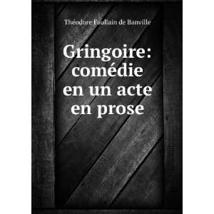   ©die en un acte en prose ThÃ©odore Faullain de Banville Books