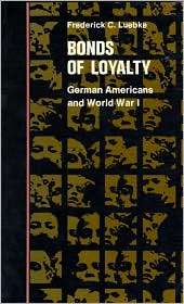 Bonds Of Loyalty German Americans And World War I, (0875805140 