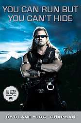 You Can Run, But You Cant Hide by Duane Chapman 2007, Hardcover 