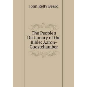  Dictionary of the Bible Aaron Guestchamber John Relly Beard Books