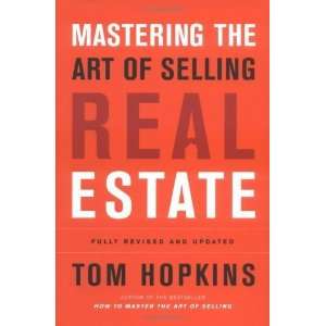  Mastering the Art of Selling Real Estate: Fully Revised 