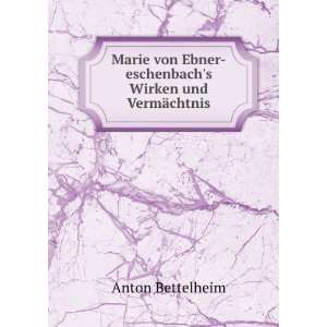   Ebner eschenbachs Wirken und VermÃ¤chtnis Anton Bettelheim Books