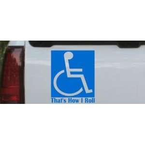 Thats How I Roll Handicap Funny Car Window Wall Laptop Decal Sticker 