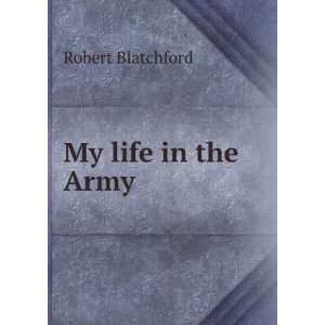  My life in the Army Robert Blatchford Books
