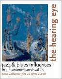 The Hearing Eye Jazz & Blues Influences in African American Visual 