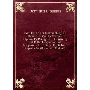   . Endlichero Reperta &c (Romanian Edition) Domitius Ulpianus Books